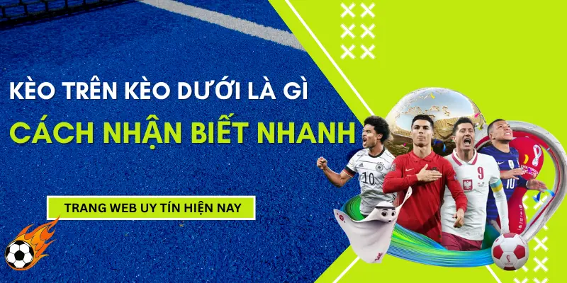 keo-tren-keo-duoi-la-gi